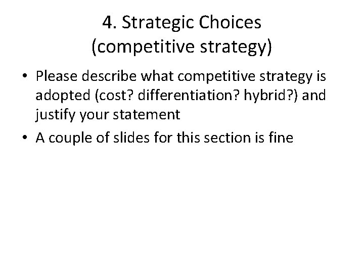 4. Strategic Choices (competitive strategy) • Please describe what competitive strategy is adopted (cost?