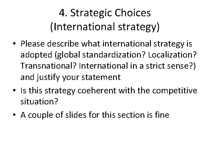 4. Strategic Choices (International strategy) • Please describe what international strategy is adopted (global