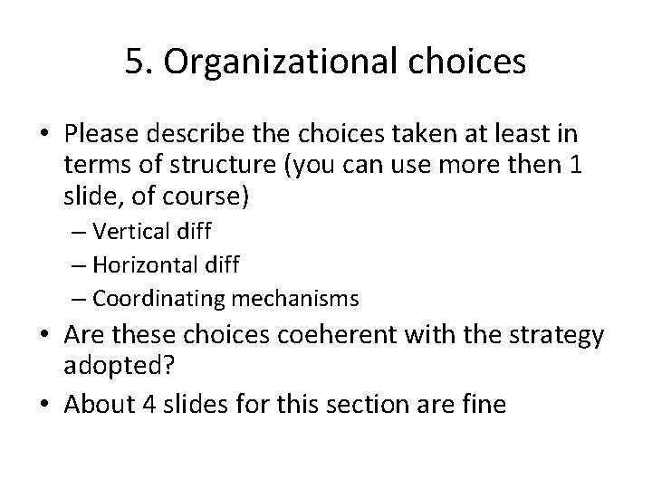 5. Organizational choices • Please describe the choices taken at least in terms of