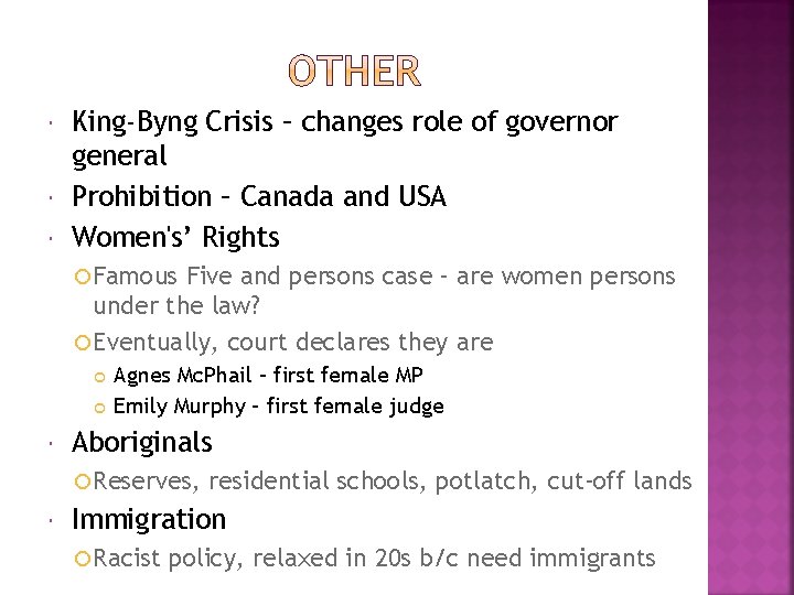  King-Byng Crisis – changes role of governor general Prohibition – Canada and USA