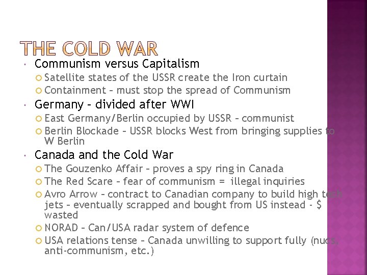  Communism versus Capitalism Satellite states of the USSR create the Iron curtain Containment