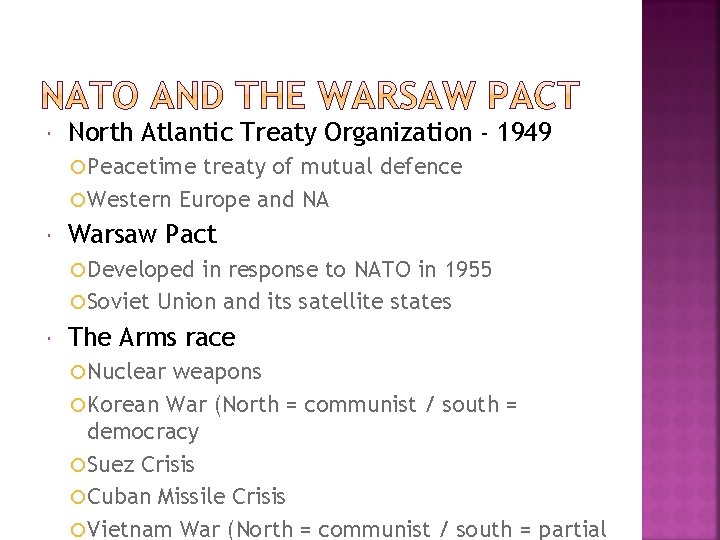  North Atlantic Treaty Organization - 1949 Peacetime treaty of mutual defence Western Europe