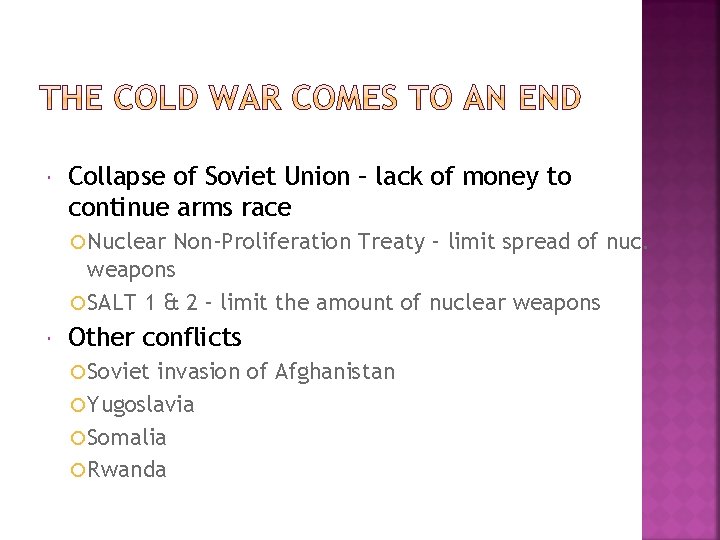  Collapse of Soviet Union – lack of money to continue arms race Nuclear