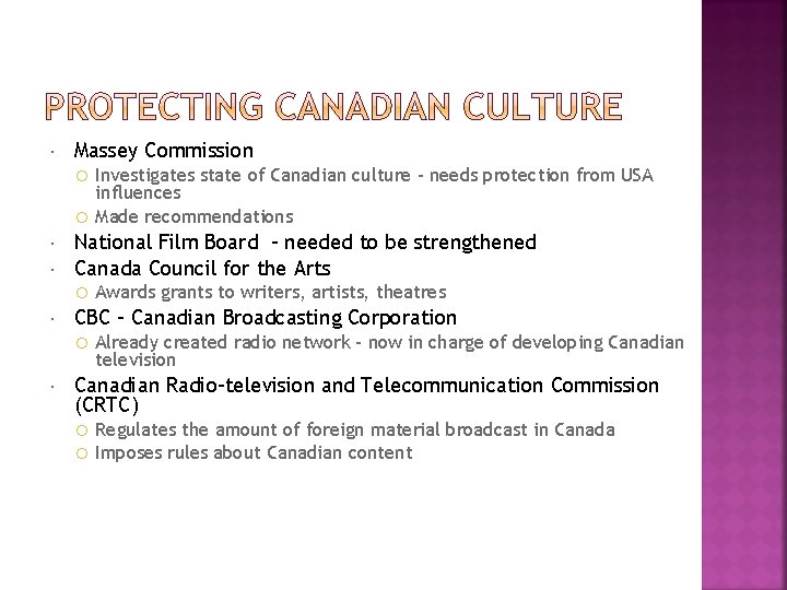  Massey Commission Investigates state of Canadian culture – needs protection from USA influences