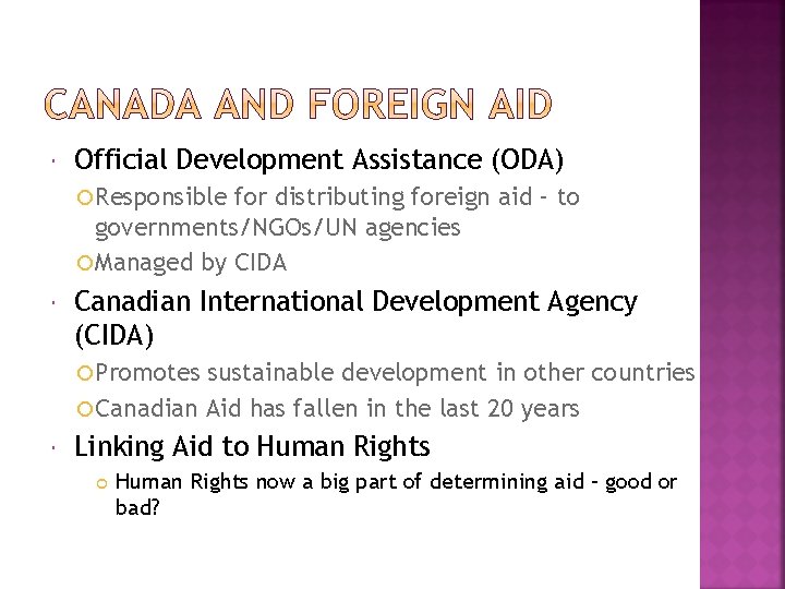  Official Development Assistance (ODA) Responsible for distributing foreign aid – to governments/NGOs/UN agencies