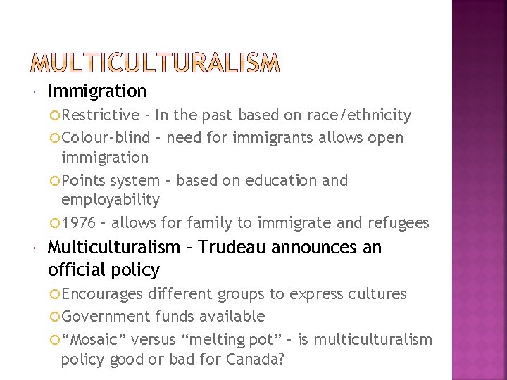  Immigration Restrictive - In the past based on race/ethnicity Colour-blind – need for