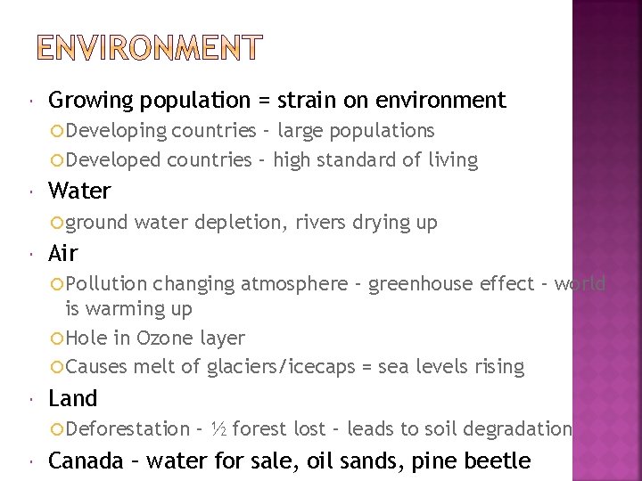  Growing population = strain on environment Developing countries – large populations Developed countries