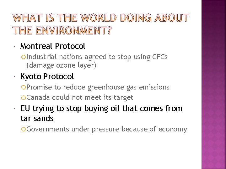  Montreal Protocol Industrial nations agreed to stop using CFCs (damage ozone layer) Kyoto