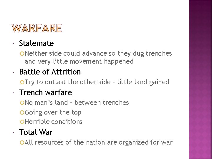  Stalemate Neither side could advance so they dug trenches and very little movement