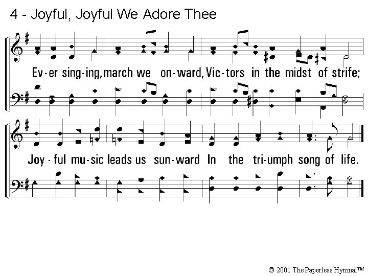 4 - Joyful, Joyful We Adore Thee © 2001 The Paperless Hymnal™ 