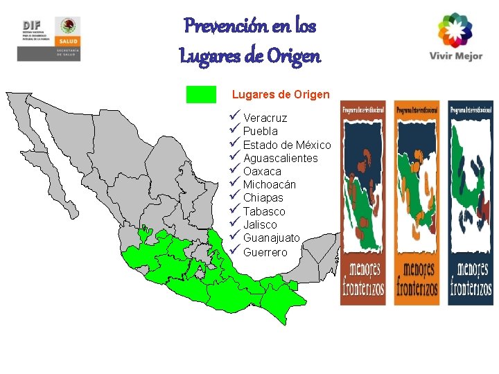 Prevención en los Lugares de Origen ü Veracruz ü Puebla ü Estado de México