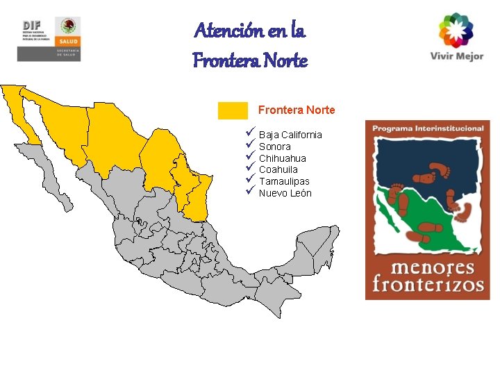 Atención en la Frontera Norte ü Baja California ü Sonora ü Chihuahua ü Coahuila