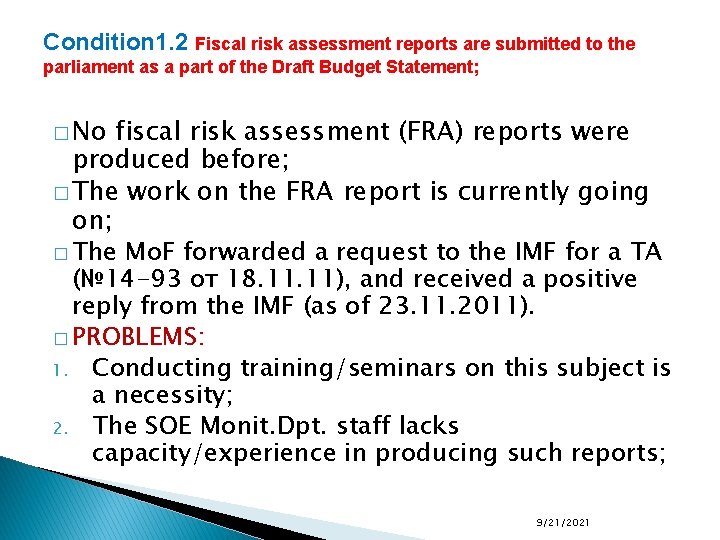Condition 1. 2 Fiscal risk assessment reports are submitted to the parliament as a