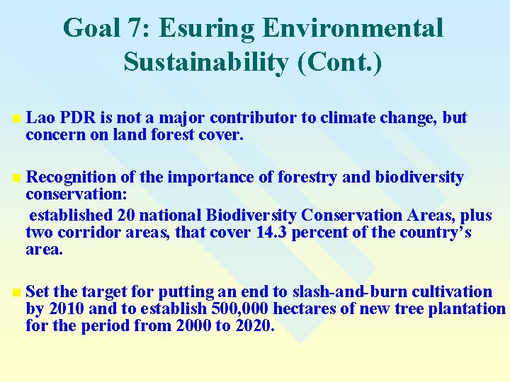 Goal 7: Esuring Environmental Sustainability (Cont. ) n Lao PDR is not a major