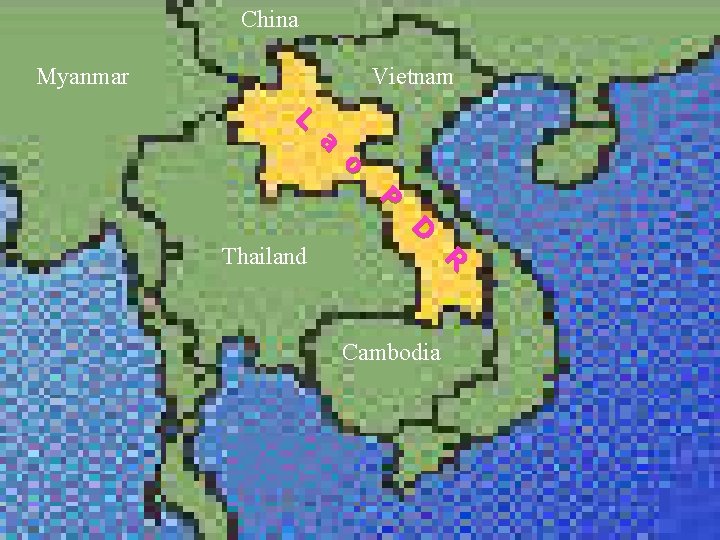 China Country Background Myanmar Vietnam L a o P D Thailand Cambodia R 