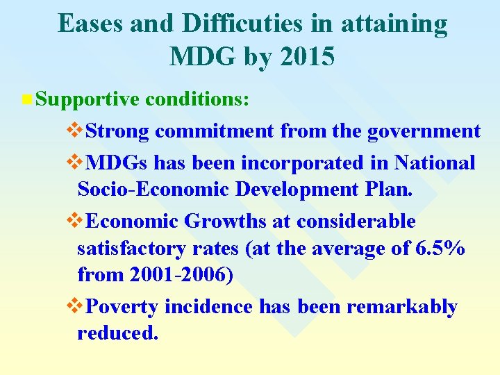 Eases and Difficuties in attaining MDG by 2015 n Supportive conditions: v. Strong commitment