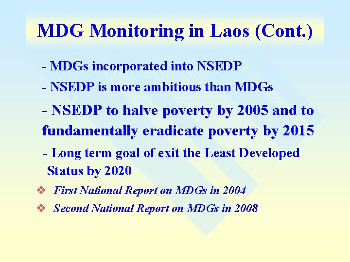 MDG Monitoring in Laos (Cont. ) - MDGs incorporated into NSEDP - NSEDP is