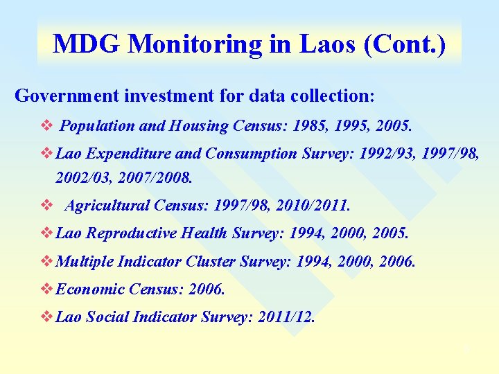 MDG Monitoring in Laos (Cont. ) Government investment for data collection: v Population and