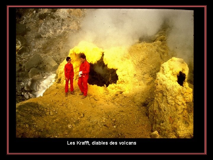 Les Krafft, diables des volcans 