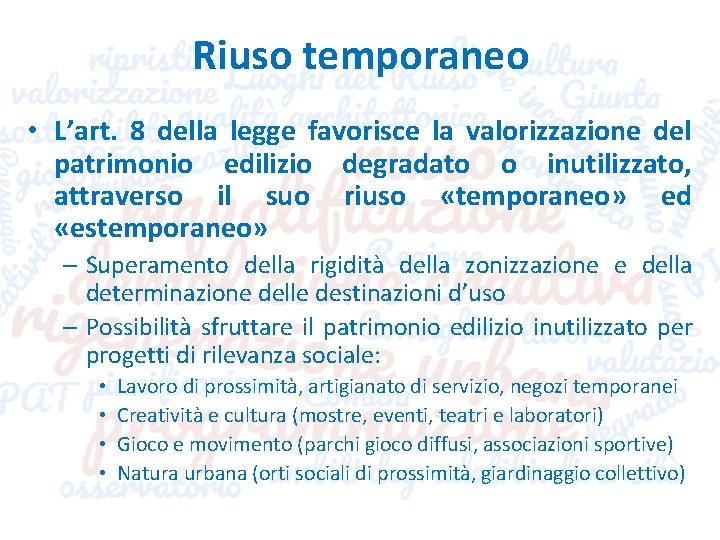 Riuso temporaneo • L’art. 8 della legge favorisce la valorizzazione del patrimonio edilizio degradato