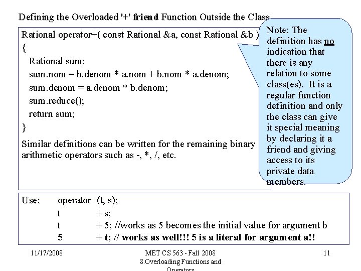 Defining the Overloaded '+' friend Function Outside the Class Rational operator+( const Rational &a,
