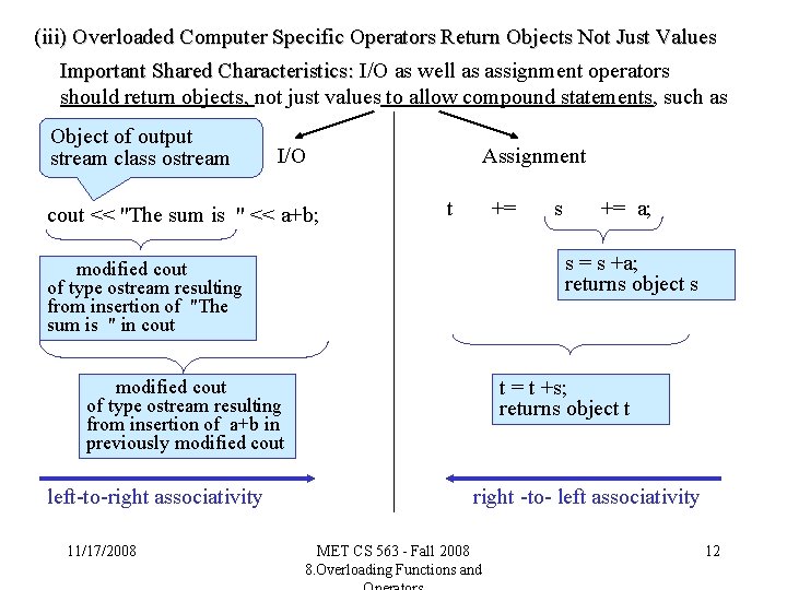 (iii) Overloaded Computer Specific Operators Return Objects Not Just Values Important Shared Characteristics: I/O