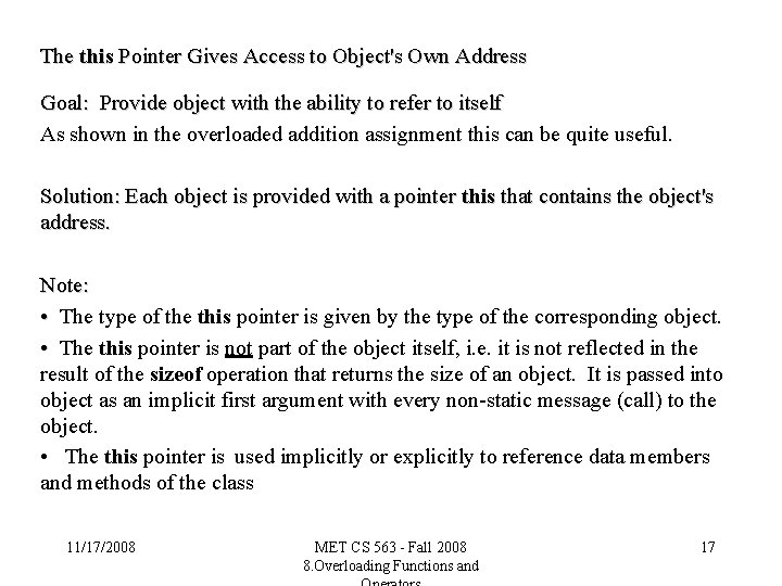 The this Pointer Gives Access to Object's Own Address Goal: Provide object with the