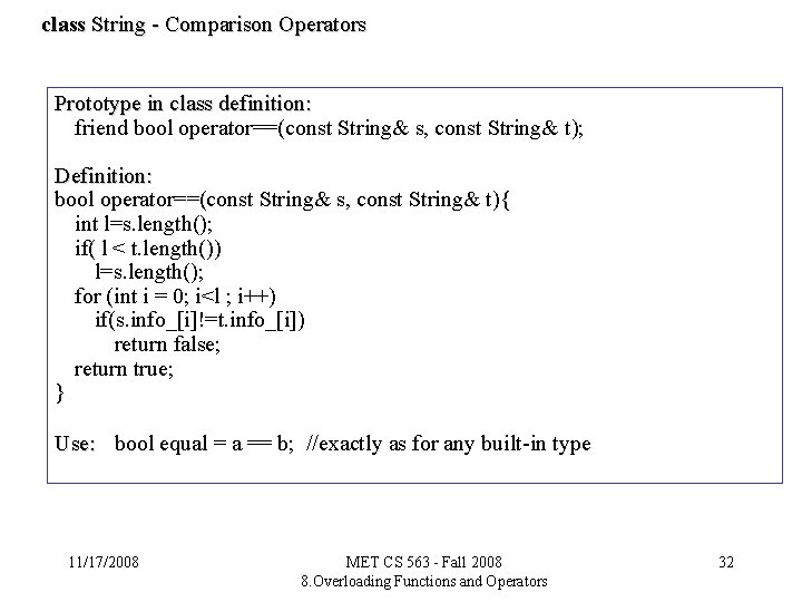 class String - Comparison Operators Prototype in class definition: friend bool operator==(const String& s,