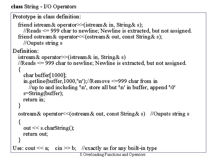 class String - I/O Operators Prototype in class definition: friend istream& operator>>(istream& in, String&