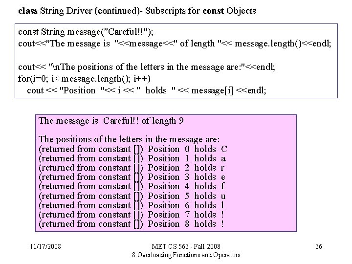 class String Driver (continued)- Subscripts for const Objects const String message("Careful!!"); cout<<"The message is