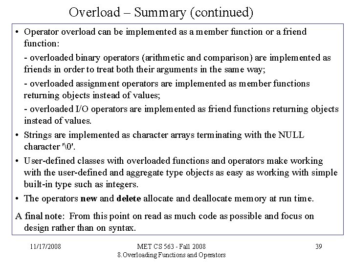 Overload – Summary (continued) • Operator overload can be implemented as a member function