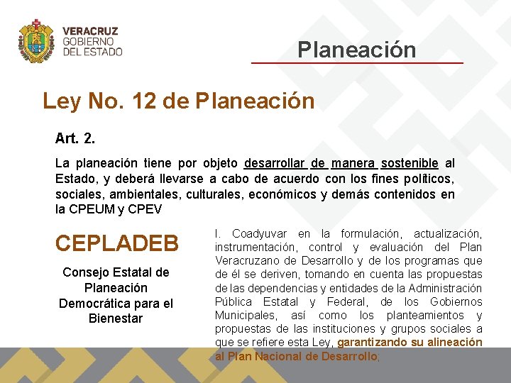 Planeación Ley No. 12 de Planeación Art. 2. La planeación tiene por objeto desarrollar