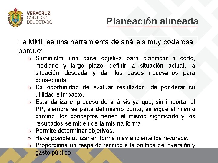 Planeación alineada La MML es una herramienta de análisis muy poderosa porque: o Suministra