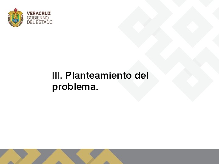 III. Planteamiento del problema. 