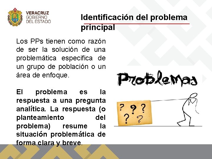 Identificación del problema principal Los PPs tienen como razón de ser la solución de