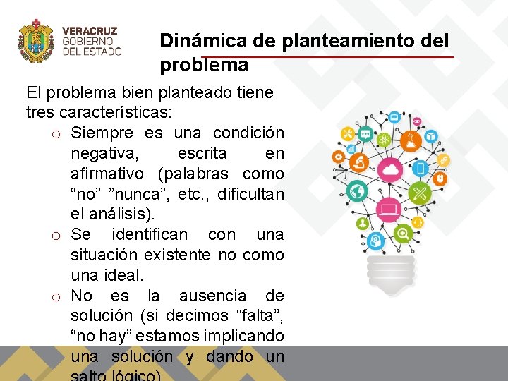 Dinámica de planteamiento del problema El problema bien planteado tiene tres características: o Siempre