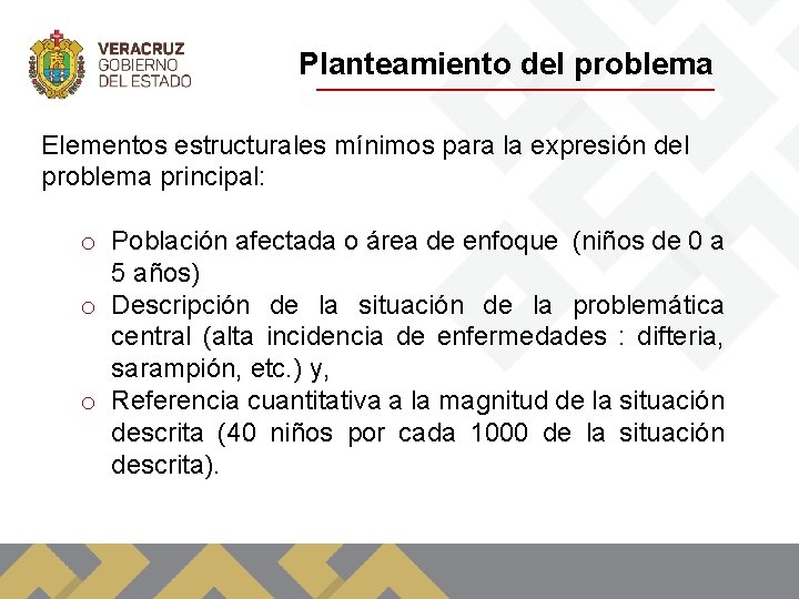 Planteamiento del problema Elementos estructurales mínimos para la expresión del problema principal: o Población