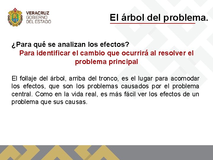 El árbol del problema. ¿Para qué se analizan los efectos? Para identificar el cambio