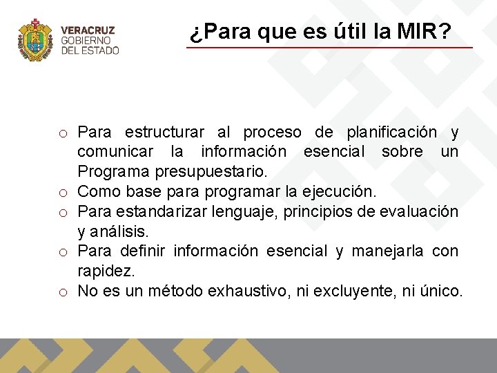 ¿Para que es útil la MIR? o Para estructurar al proceso de planificación y