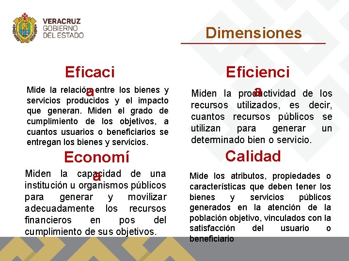 Dimensiones Eficaci Mide la relación entre los bienes y a servicios producidos y el