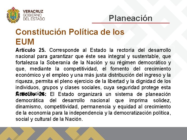 Planeación Constitución Política de los EUM Artículo 25. Corresponde al Estado la rectoría del