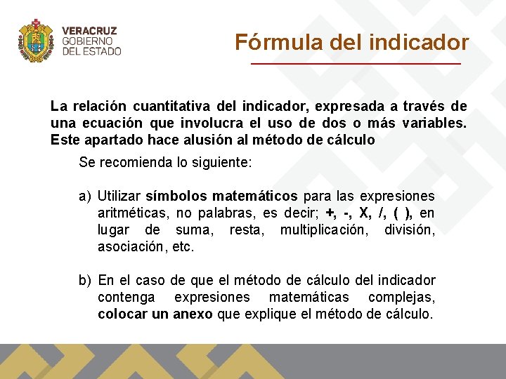 Fórmula del indicador La relación cuantitativa del indicador, expresada a través de una ecuación