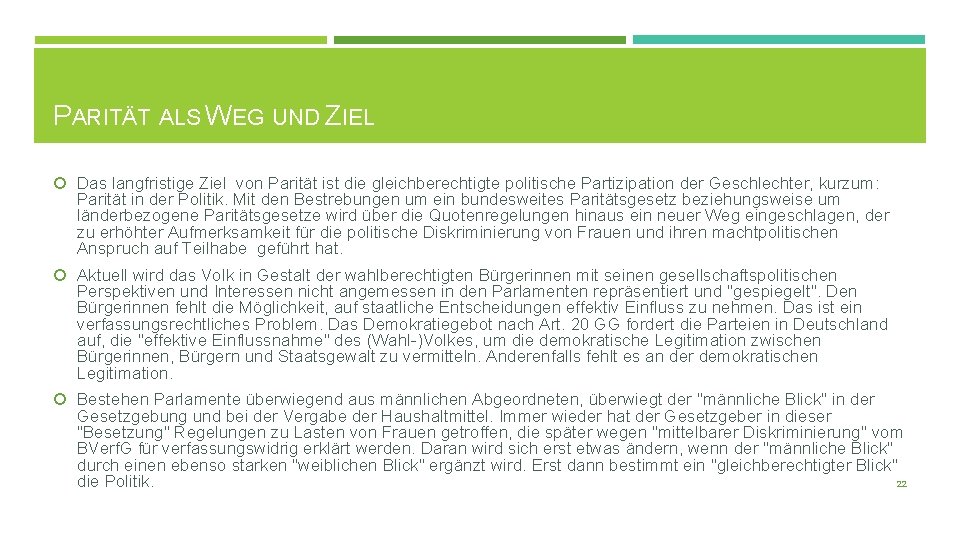 PARITÄT ALS WEG UND ZIEL Das langfristige Ziel von Parität ist die gleichberechtigte politische