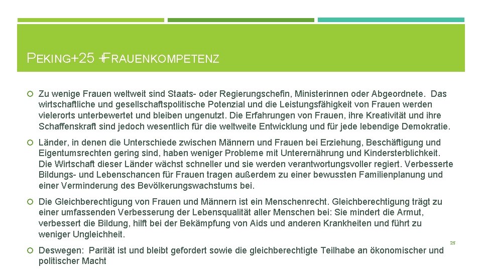 PEKING+25 +FRAUENKOMPETENZ Zu wenige Frauen weltweit sind Staats- oder Regierungschefin, Ministerinnen oder Abgeordnete. Das