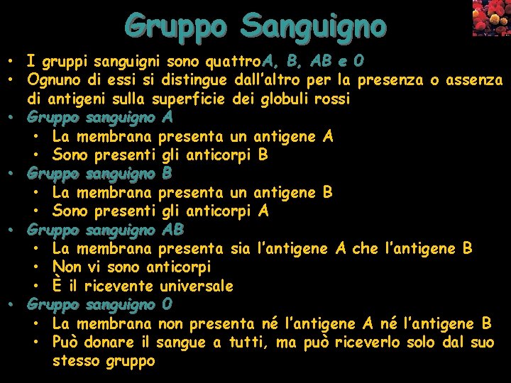 Gruppo Sanguigno • I gruppi sanguigni sono quattro. A, B, AB e 0 •