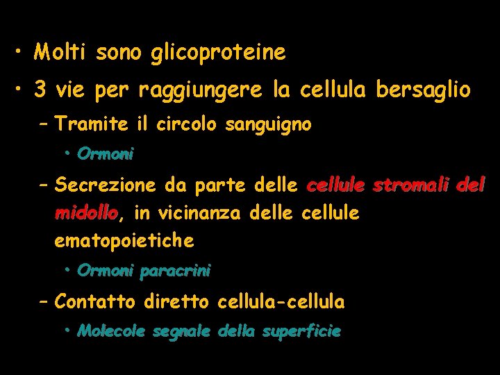  • Molti sono glicoproteine • 3 vie per raggiungere la cellula bersaglio –