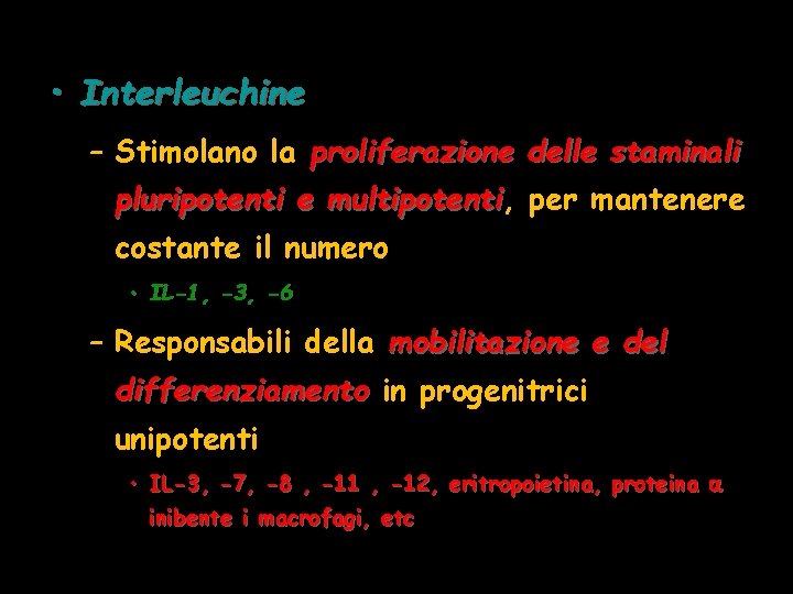  • Interleuchine – Stimolano la proliferazione delle staminali pluripotenti e multipotenti, multipotenti per