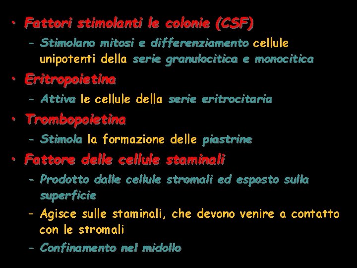  • Fattori stimolanti le colonie (CSF) – Stimolano mitosi e differenziamento cellule unipotenti