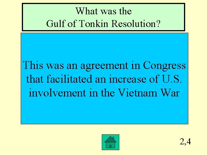 What was the Gulf of Tonkin Resolution? This was an agreement in Congress that