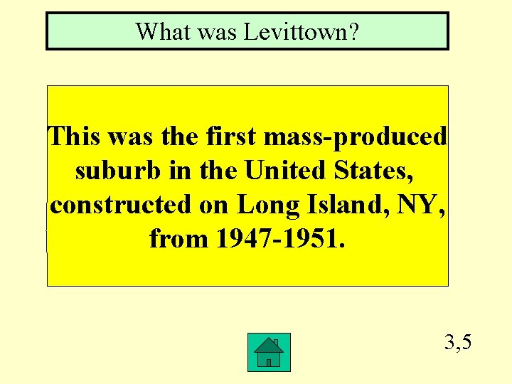 What was Levittown? This was the first mass-produced suburb in the United States, constructed